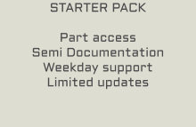 STARTER PACK  Part access Semi Documentation Weekday support Limited updates