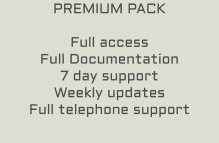 PREMIUM PACK  Full access Full Documentation 7 day support Weekly updates Full telephone support