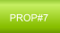 PROP#7
