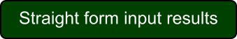 Straight form input results