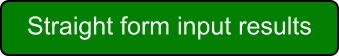 Straight form input results