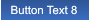 Button Text 8 Button Text 8