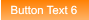 Button Text 6 Button Text 6