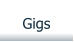 Gigs