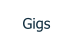 Gigs